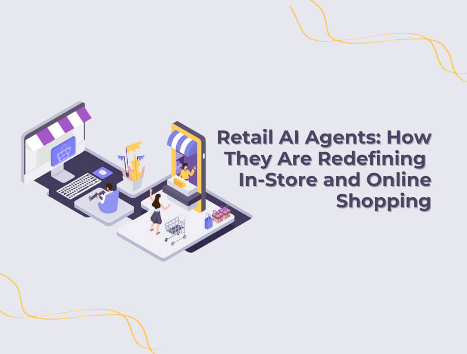 Retail AI Agents: How They Are Redefining In-Store and Online Shopping