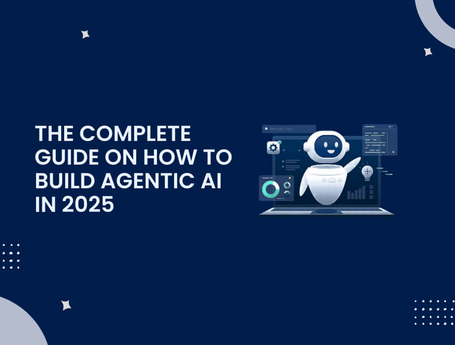 The Complete Guide on How to Build Agentic AI in 2025