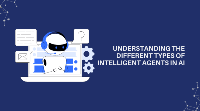 Types of Intelligent Agents