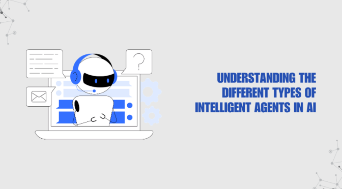 Types of Intelligent Agents